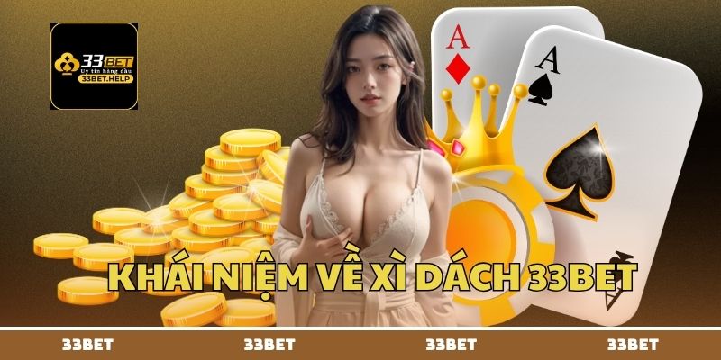 Khái niệm về xì dách 33bet