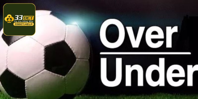 Kèo Over/Under Là Gì? Bí Quyết Soi Kèo Thắng Lớn Tại 33bet