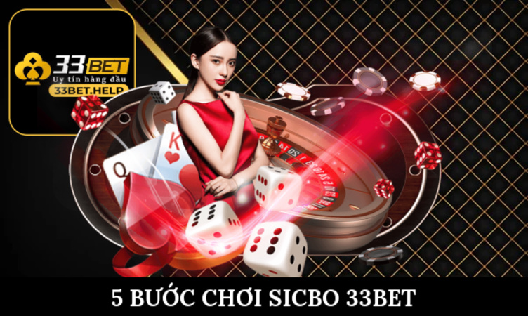 Bắt đầu ván game Sicbo 33bet với 5 bước nhanh gọn