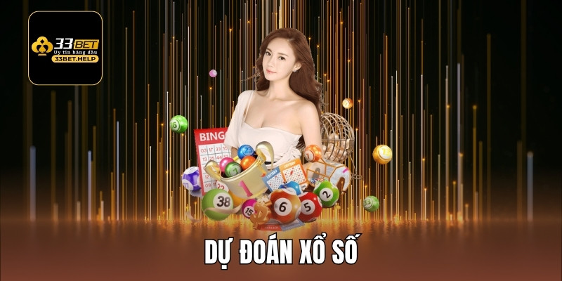 33Bet Hé Lộ Cách Dự Đoán Xổ Số Chuẩn Dễ Thắng