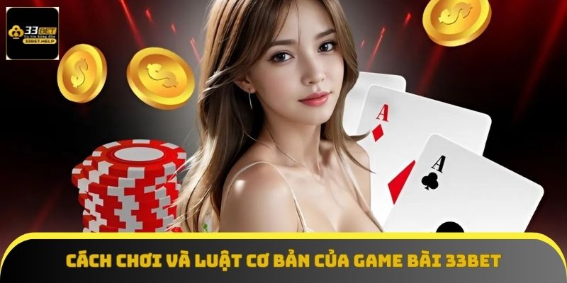 Khám phá cách chơi game bài 33BET