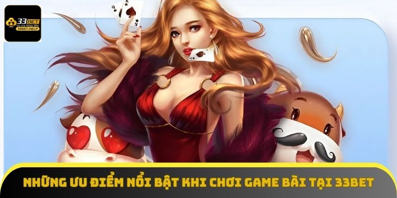 Khám phá những ưu điểm nổi bật chỉ có tại 33BET