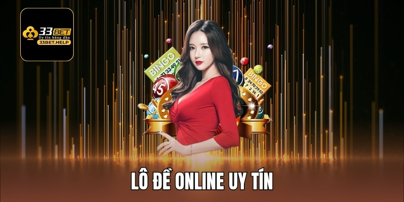 Lô Đề Online Uy Tín - Cá Cược Cực Vui, Kiếm Thưởng Lớn