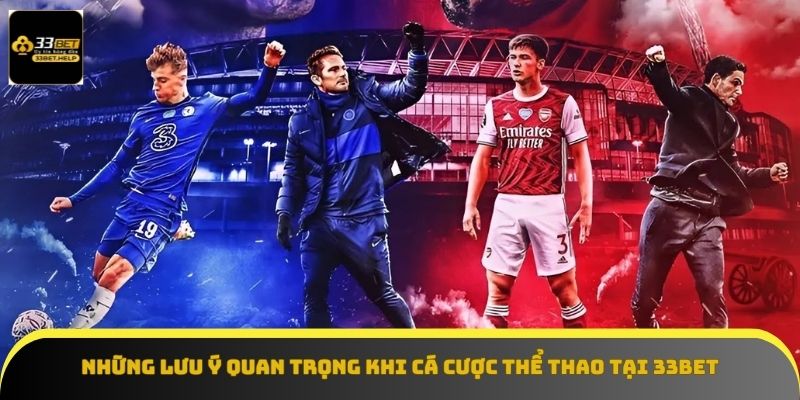 Một số lưu ý quan trọng khi tham gia thể thao 33BET