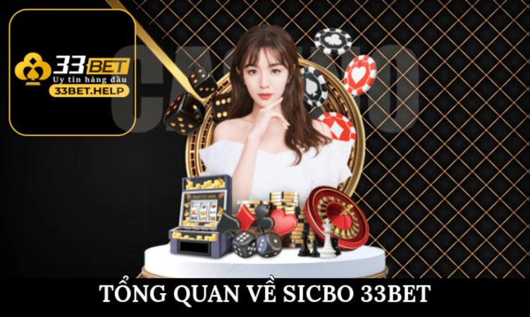 Tổng quan về Sicbo 33bet