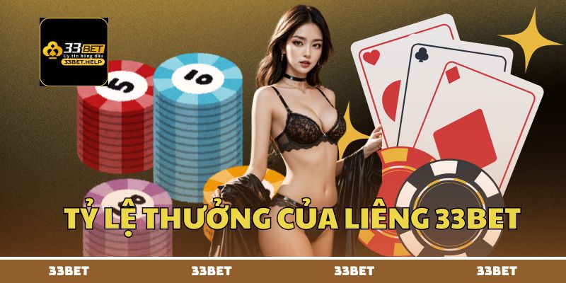 Tỷ lệ thưởng của Liêng 33BET